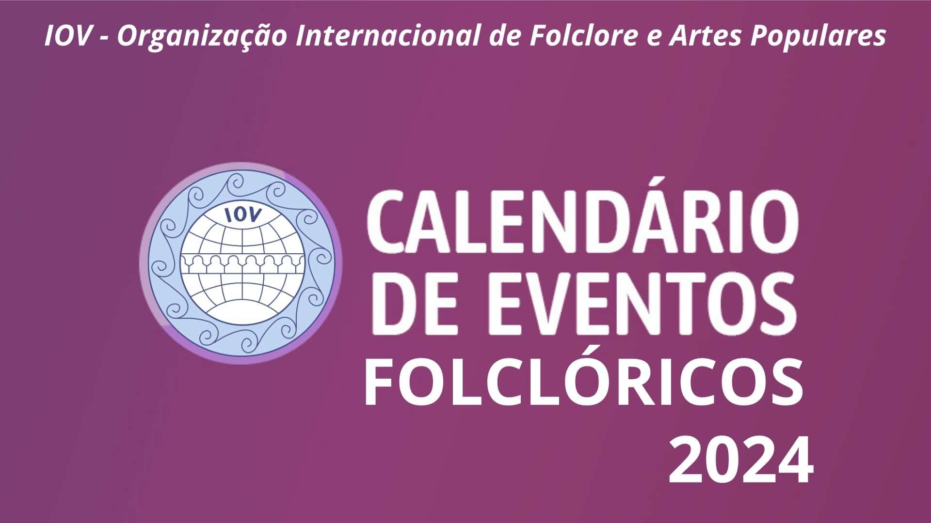 Calendário de Eventos Folclóricos –  IOV Brasil 2024