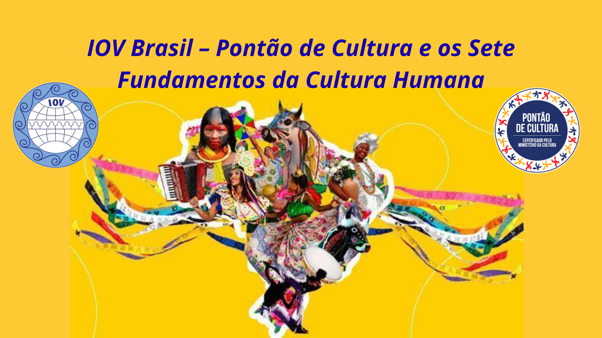 IOV Brasil – Pontão de Cultura e os Sete Fundamentos da Cultura Humana
